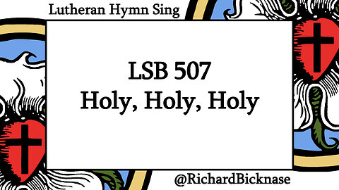 Score Video: LSB 507 Holy, Holy, Holy