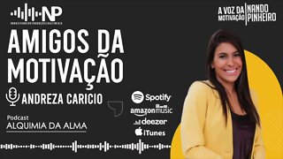 AMIGOS DA MOTIVAÇÃO PODCAST O RECOMEÇO - ANDREZA CARICIO