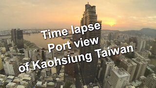 Time lapse - Port view of Kaohsiung Taiwan from Grand Hi Lai Hotel