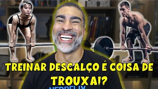 Treinar descalço é coisa de troxa!? Arco plantar, postura e desempenho.