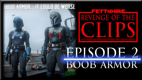 Revenge of the Clips Episode 2: Boob Armor