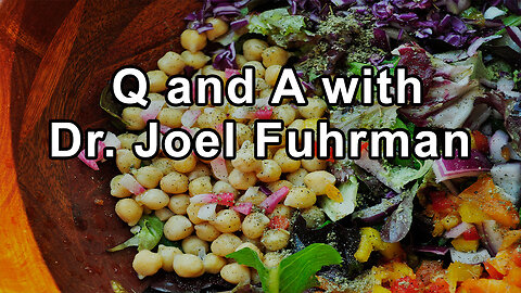 Questions and Answers with Dr. Joel Fuhrman