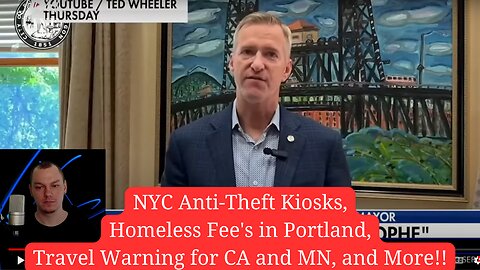 NYC Anti-Theft Kiosks, Homeless Fee's in Portland, Travel Warning for CA and MN, and More!!