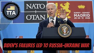 TTA News Broadcast - Biden's Failures Gave Us The Russia/Ukraine War