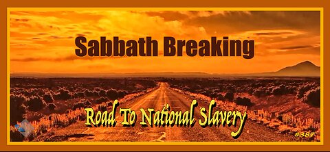 387 - Sabbath Breaking - Road To National Slavery