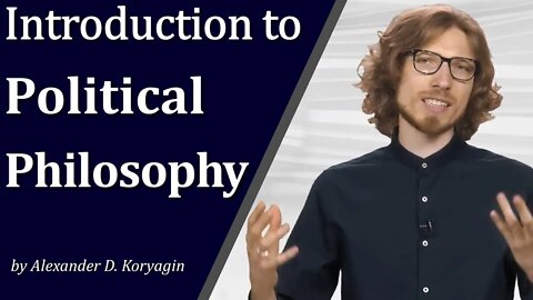 Introduction to Political Philosophy by Alexander Koryagin | COURSERA