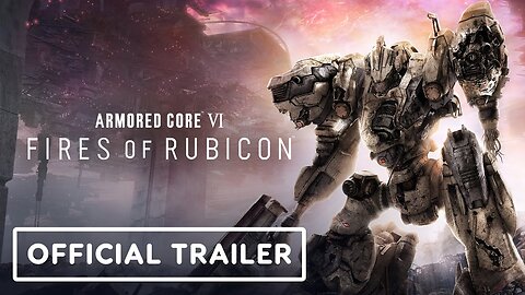Armored Core 6: Fires of Rubicon - Official Gameplay Reveal and Release Date Trailer