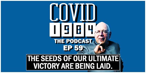 THE SEEDS OF OUR ULTIMATE VICTORY ARE BEING LAID. COVID 1984 PODCAST. EP 59. 06/03/2023