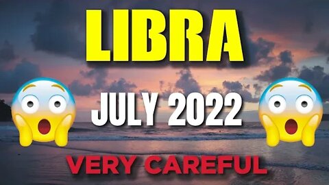 Libra ♎😱😱VERY CAREFUL😱😱 Horoscope for Today JULY 2022♎ Libra tarot july 2022