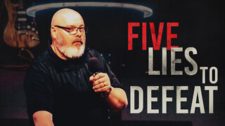 Five Lies To Defeat | Eric Benziger