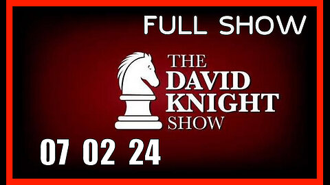 DAVID KNIGHT (Full Show) 07_02_24 Tuesday