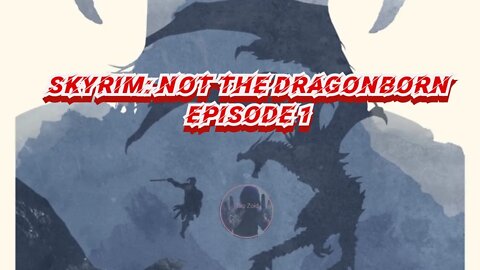 Let's Play - Skyrim (I'm not the dragonborn) Episode 1