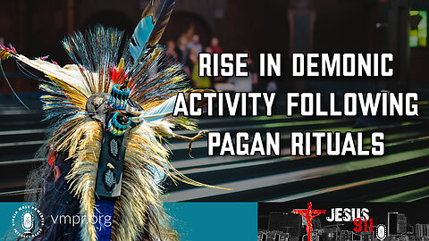 08 Sep 23, Jesus 911: Rise in Demonic Activity Following Pagan Rituals