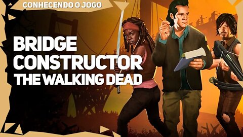 Bridge Constructor: The Walking Dead | Conhecendo o Jogo