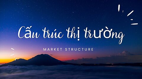 Cấu trúc thị trường "Market Structure"