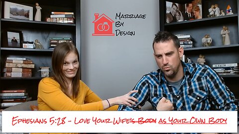 MARRIAGE MONDAY - Ephesians 5:28 - How Do I Love My Wife As My Own Body?