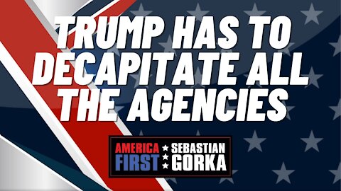 Trump has to Decapitate all the Agencies. Lord Conrad Black with Sebastian Gorka on AMERICA First