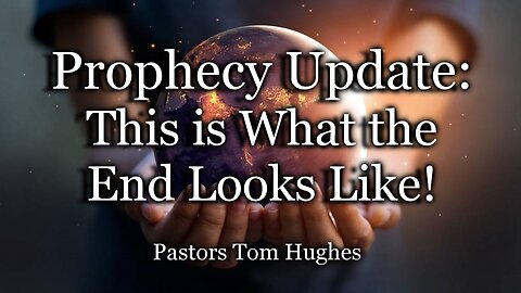 Prophecy Update: This Is What the End Looks Like!