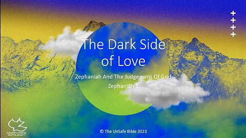 Zephaniah 1:1 - 9 The Dark Side of Love