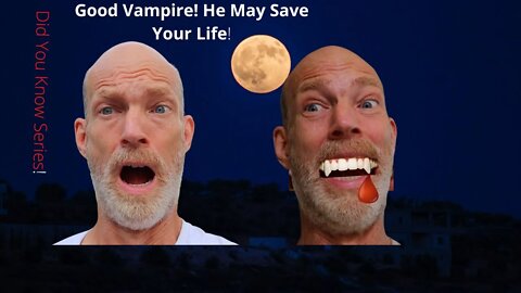 Good Vampires! One Just May Save Your Life!