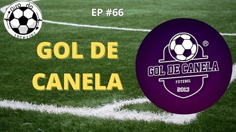 RESENHA GIRO DO INTERIOR #66 - GOL DE CANELA ( @goldecanela )