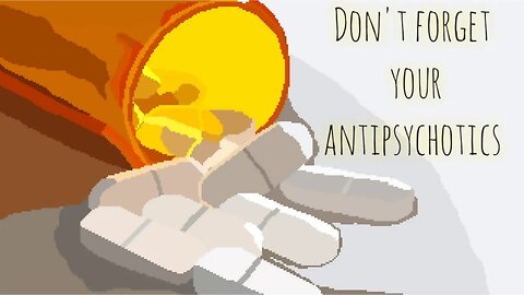 Don't forget your antipsychotics