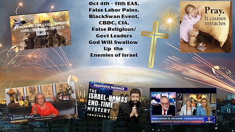 Oct 4-11th EAS, False Labor Pains, BlackSwan Event, CBDC, CIA, False Religious/Govt Leaders