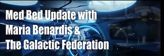 Med Bed Update with Maria Benardis & The Galactic Federation