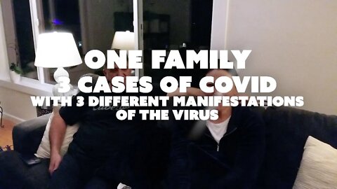 One Family, 3 Cases of COVID, with 3 different manifestations of the virus