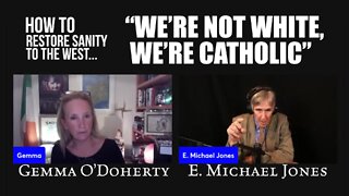 E. Michael Jones and Gemma O'Doherty: We're not White, We're Catholic