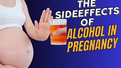 The Impact of Alcohol During Pregnancy