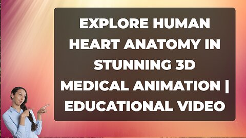 Explore Human Heart Anatomy in Stunning 3D Medical Animation | Educational Video