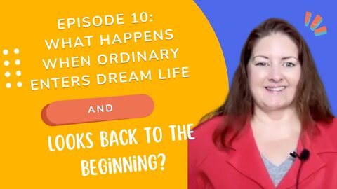 Ep 10: What Happens When Ordinary Enters Dream Life & Looks Back the Beginning? Lee Ann Bonnell Live