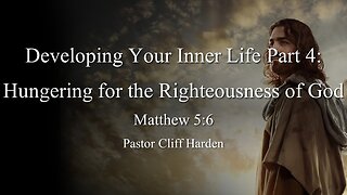 “Developing Your Inner Life Part 4” by Pastor Cliff Harden