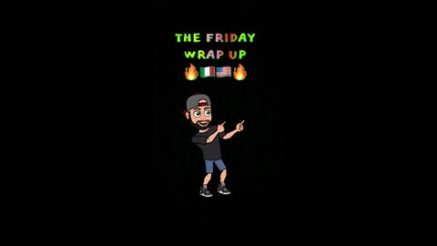 The Friday Wrap Up 7 9 21