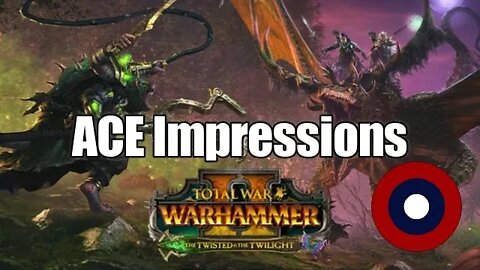 ACE Impressions Total War Warhammer 2 The Twisted & The Twilight
