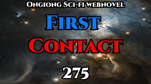 Legal Sci-Fi Audiobook - First Contact Ch.275 (HFY Webnovel Narration )