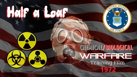 Half a Loaf Chemical/Biological Warfare Training film