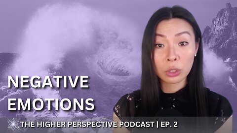 Negative Emotions: How to Feel, Process & Heal Them | EP. 2