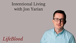 Intentional Living with Jon Yarian