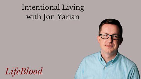 Intentional Living with Jon Yarian