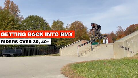 ** GETTING BACK INTO BMX WHEN YOU'RE OVER 30 ** ( Old school, Mid School & New School )