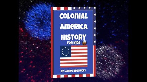 Colonial America History For Kids (Learn About The Founding Fathers And The 4th of July USA Flag)