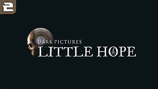 LITTLE HOPE - DARK PICTURES ANTHOLOGY | PART 2 LONG FULL GAMEPLAY WALKTHROUGH