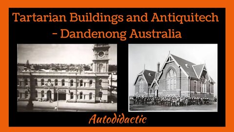 Tartarian Buildings and Antiquitech - Dandenong Australia