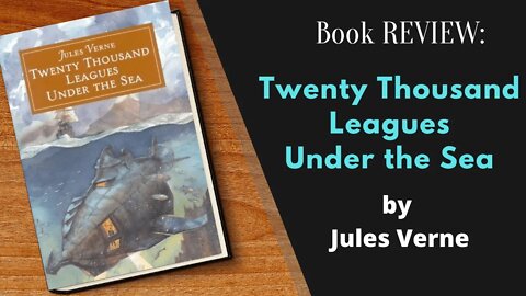Twenty Thousand Leagues Under the Sea by Jules Verne - Book REVIEW