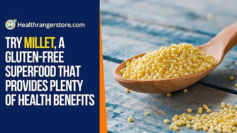 Try millet, a gluten-free superfood that provides plenty of health benefits