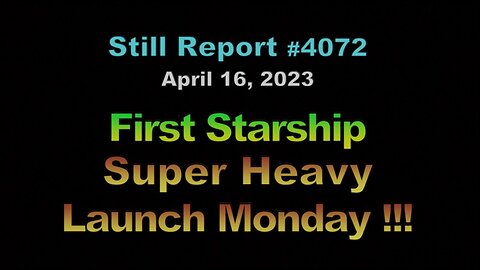 SpaceX First Starship SuperHeavy Launch, Monday, 4072