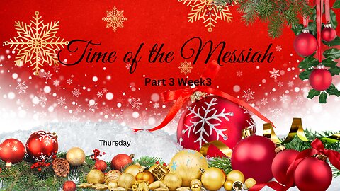 Time of the Messiah Part 3 Week 3