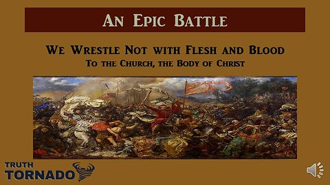 An Epic Battle; We Wrestle Not with Flesh and Blood